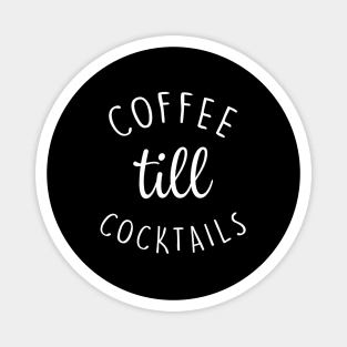 Coffee Till Cocktails Wine Coffee Mom Magnet